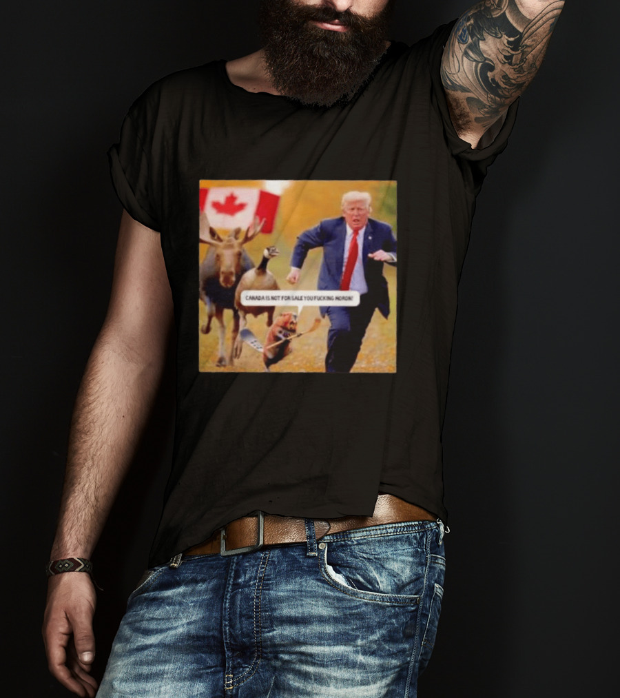Moose Goose Beaver Chasing Donald Trump Canada Is Not For Sale T-Shirt