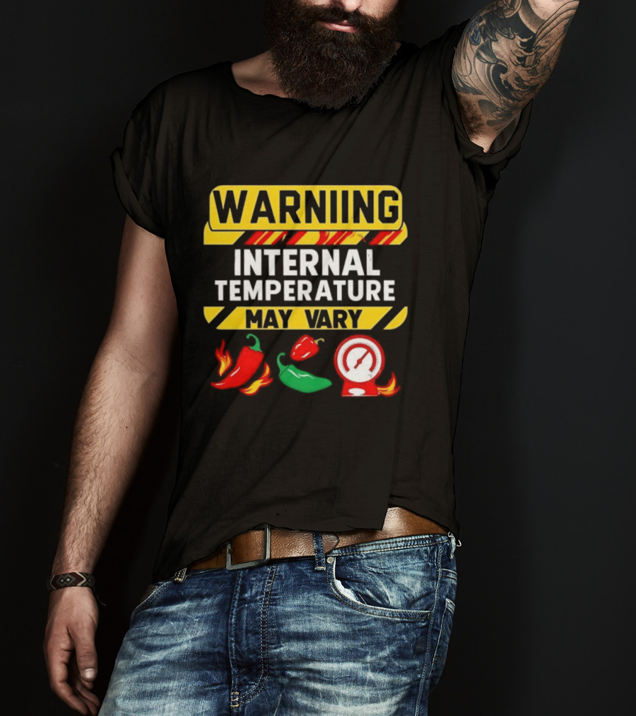 Warning Internal Temperature May Vary Spicy Peppers Thermometer T-Shirt