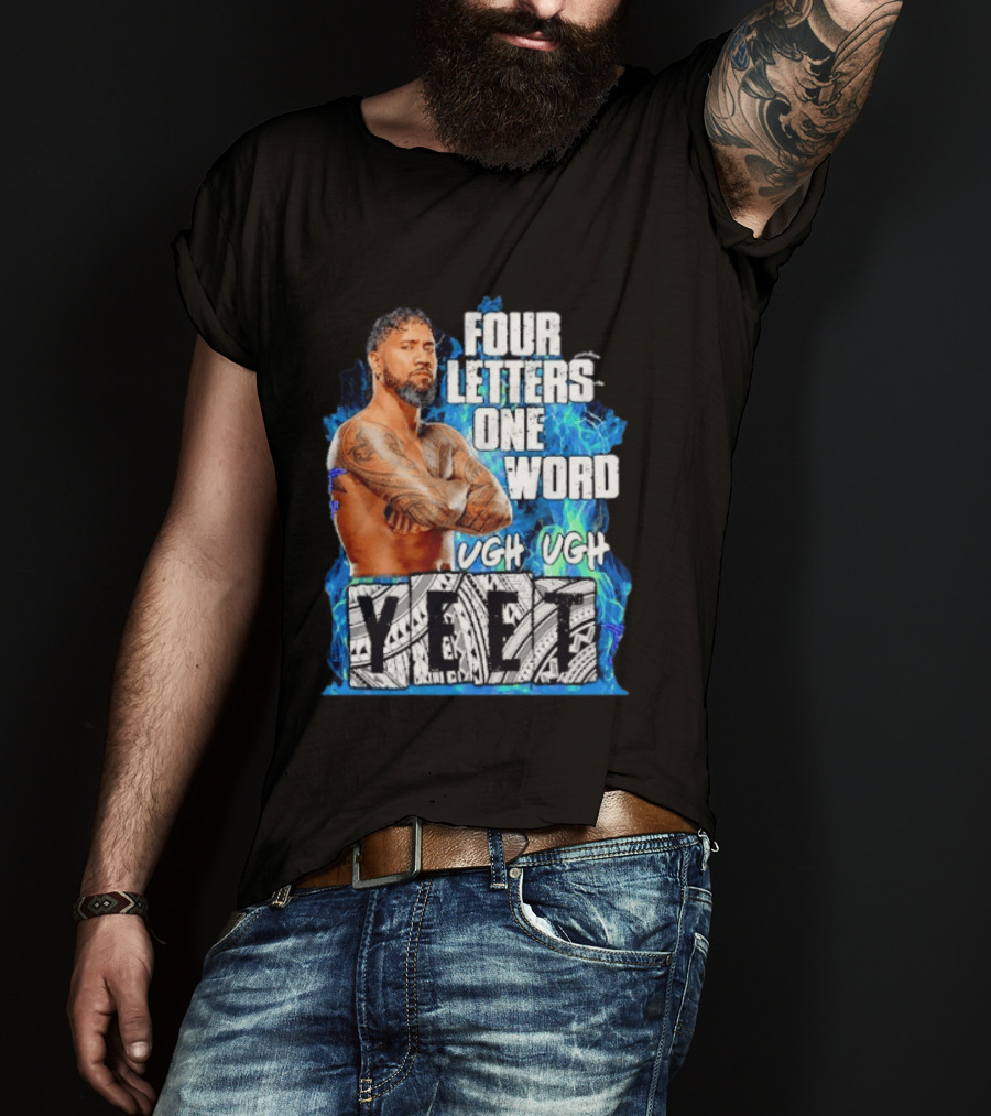 Four Letters One Word Yeet Ugh Ugh Jey Uso T-Shirt