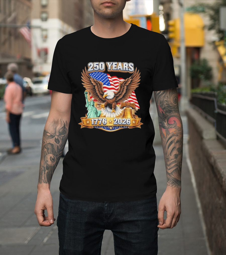 American Flag Eagle Liberty Bell Statue Of Liberty 250 Years 1776 2026 T-Shirt