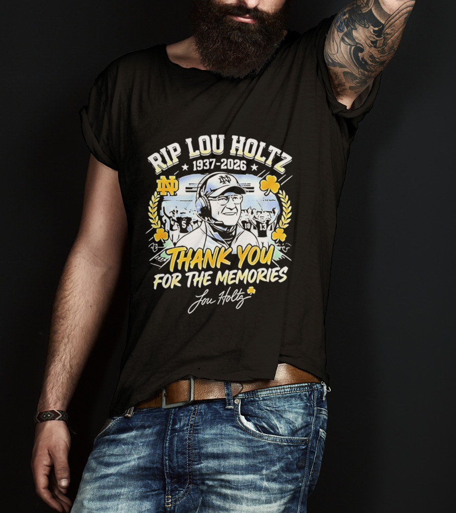 RIP Lou Holtz Notre Dame Fighting Irish Football Thank You For The Memories 1937 2026 Lou Holtz T-Shirt