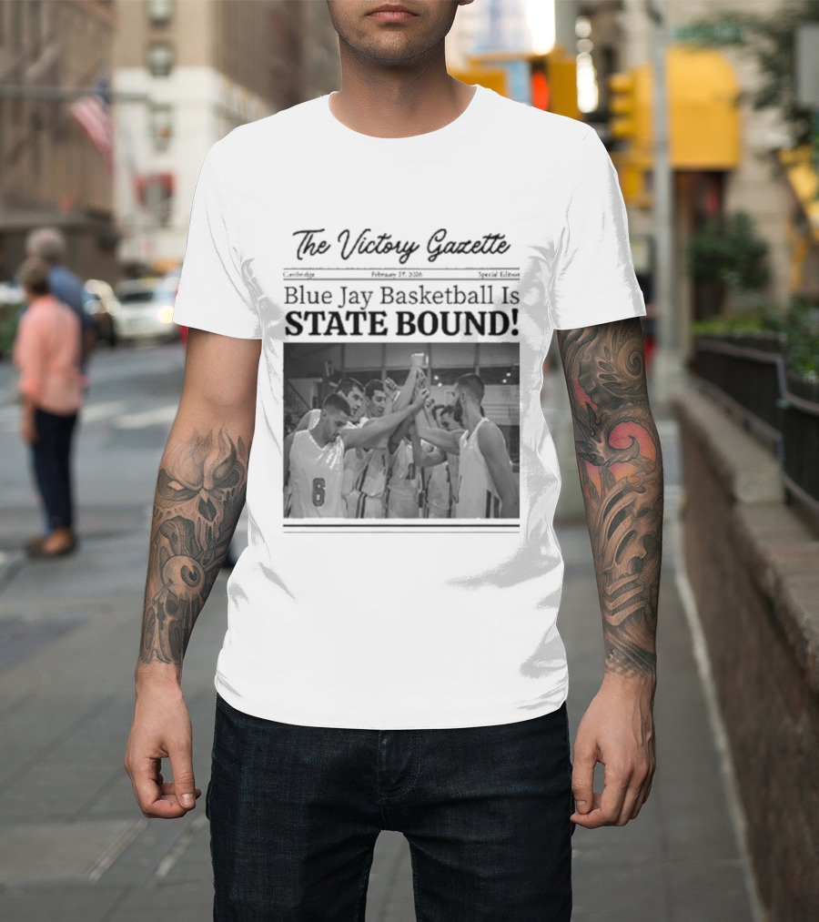 The Victory Gazette Blue Jay Basketball Is State Bound Celebration T-Shirt