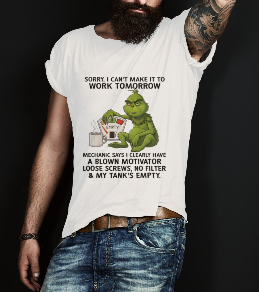 Sorry I Can't Make It To Work Tomorrow Grinch Blown Motivator Tank Empty T-Shirt