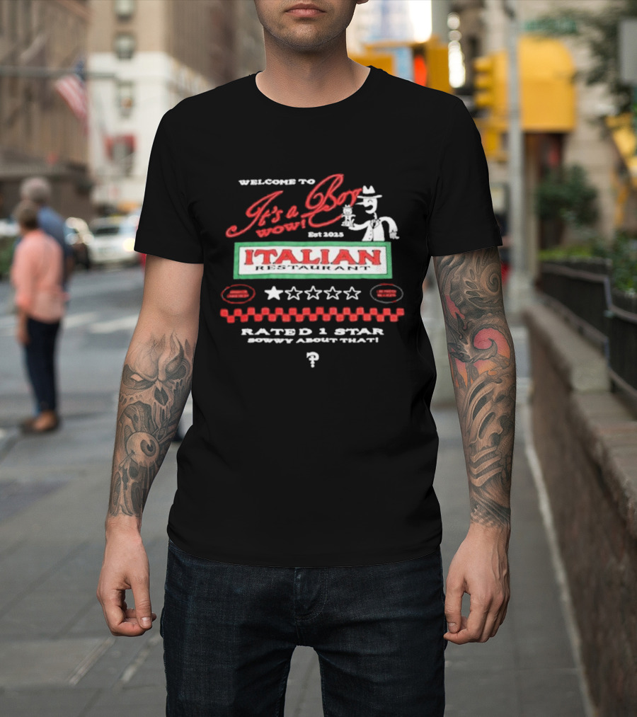 Welcome To It's A Boy Wow Italian Restaurant Rated 1 Star Sowwy About That T-Shirt