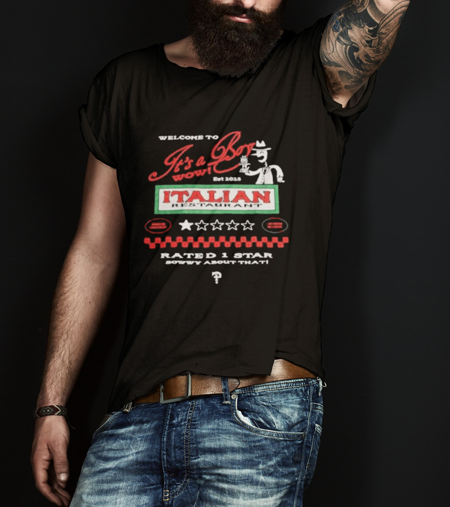 Welcome To It's A Boy Wow Italian Restaurant Rated 1 Star Sowwy About That T-Shirt