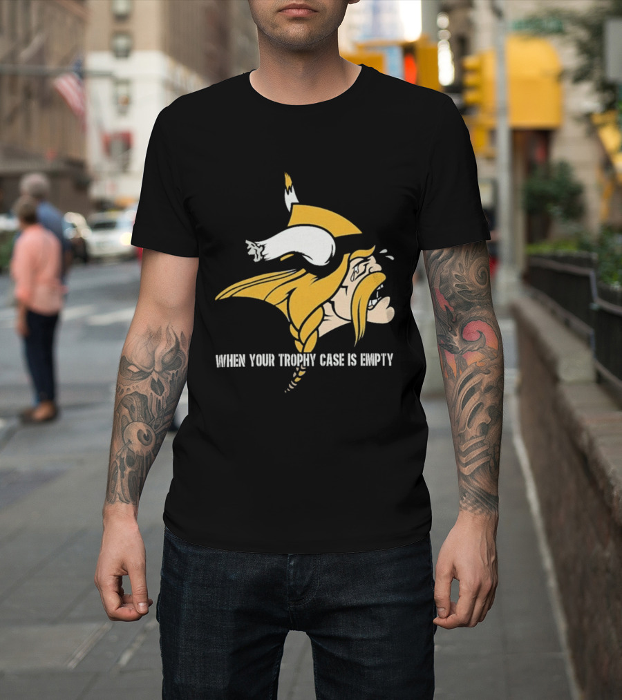 Minnesota Vikings When Your Trophy Case Is Empty Viking Crying T-Shirt
