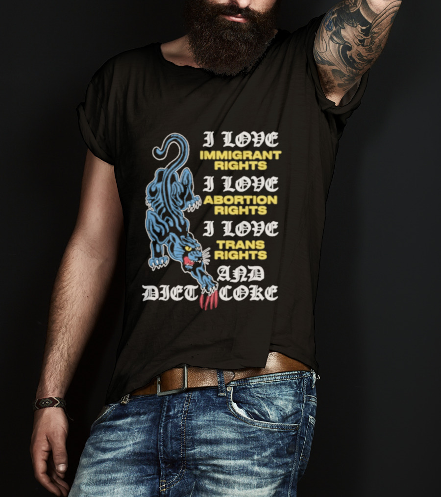 I Love Immigrant Rights Abortion Rights Trans Rights And Diet Coke T-Shirt