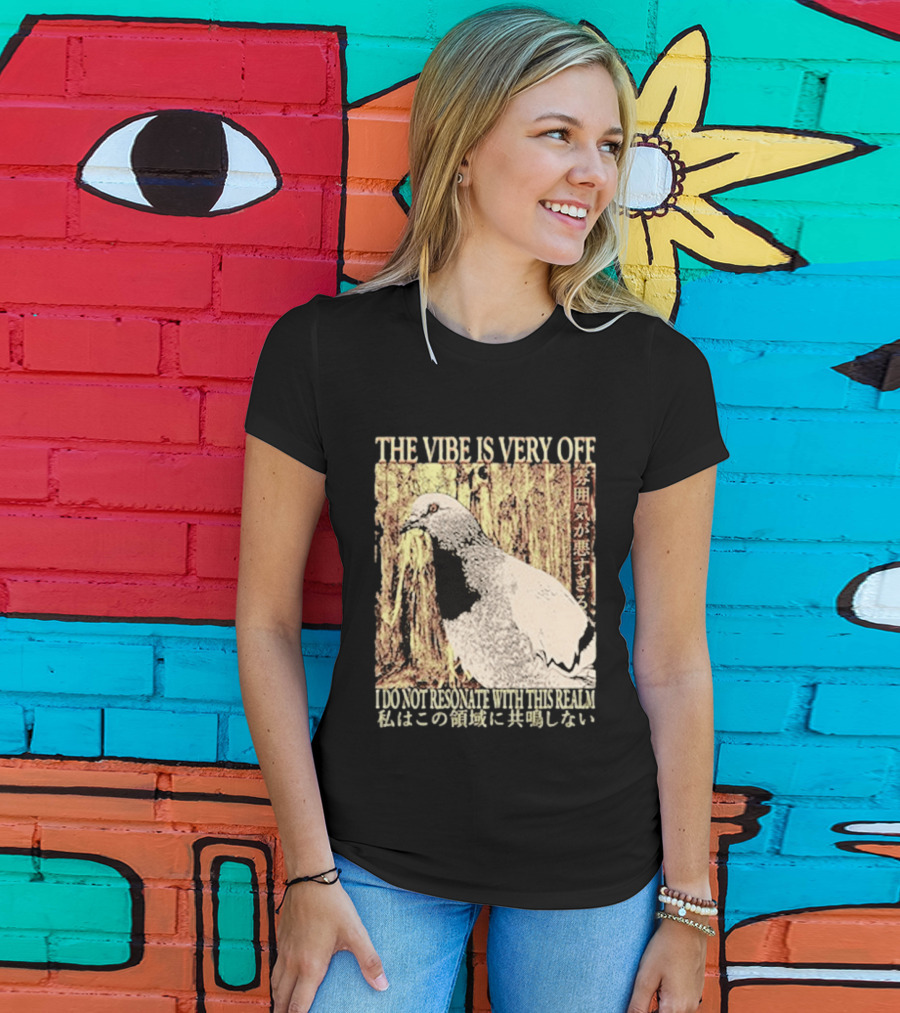 The Vibe Is Very Off I Do Not Resonate With This Realm Pigeon Japanese T-Shirt