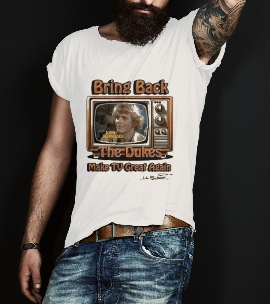 Bring Back The Dukes John Schneider Make TV Great Again Retro TV T-Shirt