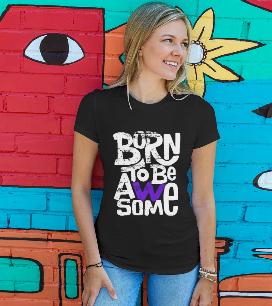 Born To Be Awesome T-Shirt