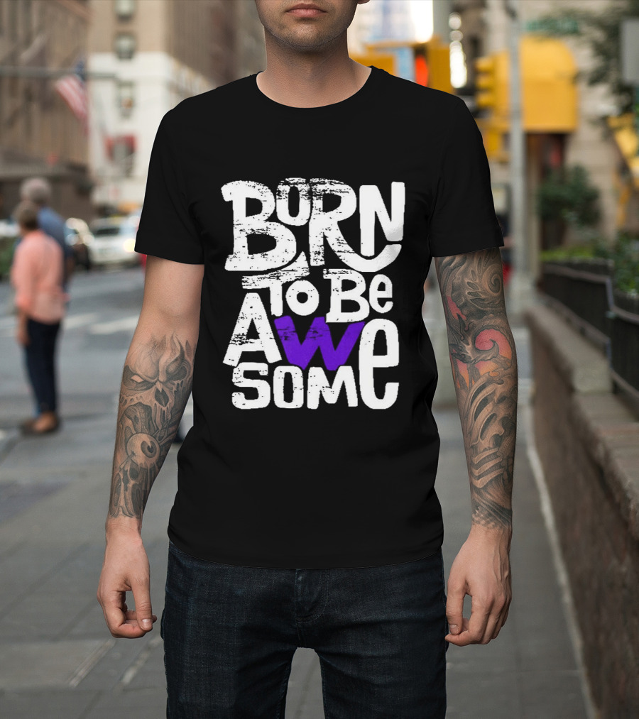 Born to Be Awesome T-Shirt