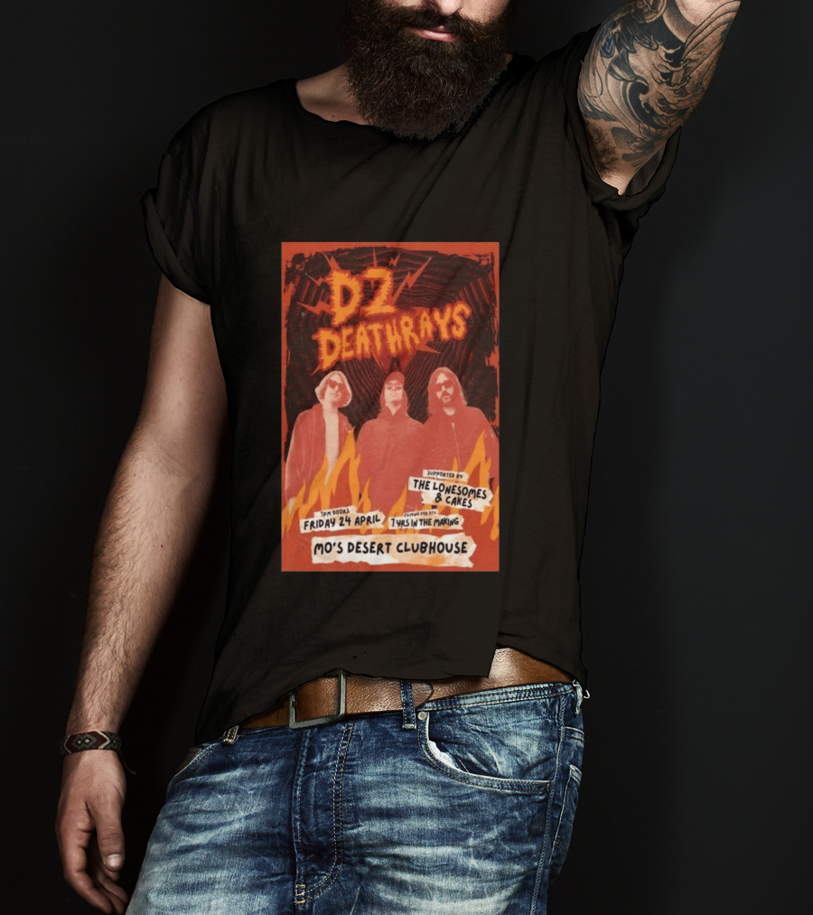 DZ Deathrays Mo's Desert Clubhouse Burleigh Heads April 24 Supported By The Lonesomes Cakes T-Shirt