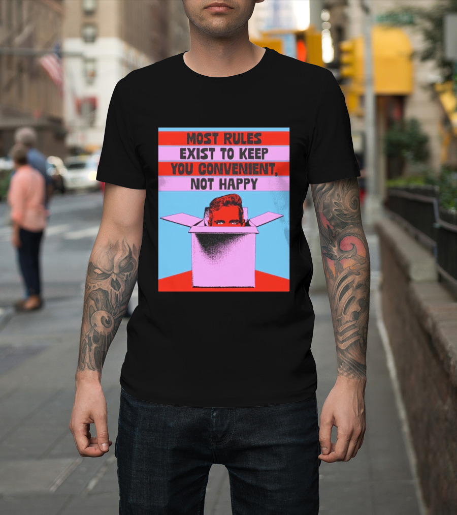 Most Rules Exist To Keep You Convenient Not Happy Retro Pop Art Style Portrait In Box T-Shirt
