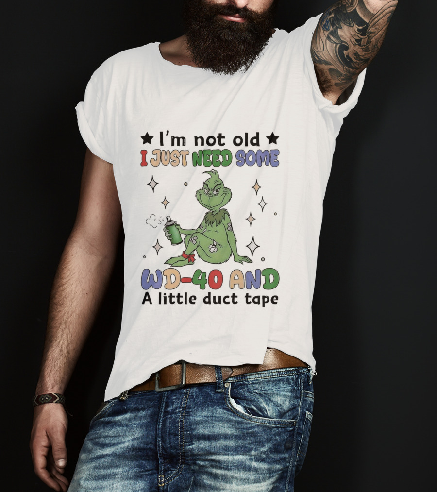 Grinch I'm Not Old I Just Need Some WD 40 And A Little Duct Tape T-Shirt