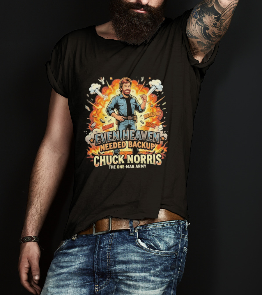 Even Heaven Needed Backup Chuck Norris The One Man Army Boom Pow T-Shirt