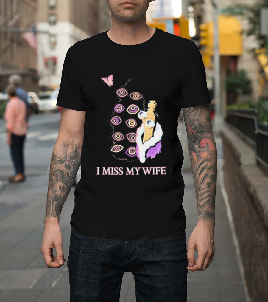 Glitch Productions I Miss My Wife Eyes And Figure With Butterfly T-Shirt