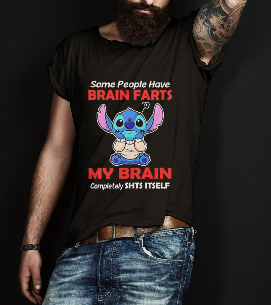 Stitch Some People Have Brain Farts My Brain Completely Shts Itself T-Shirt