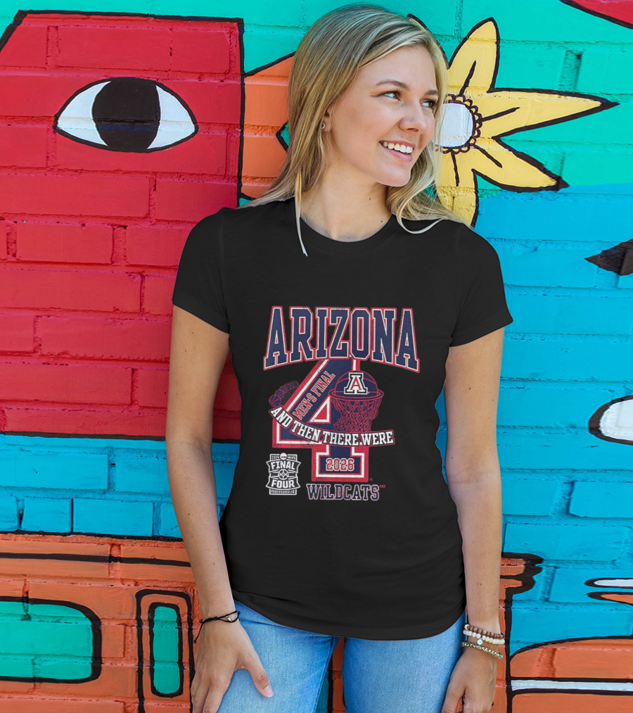 Arizona Wildcats 2026 Men's Final Four And Then There Were T-Shirt