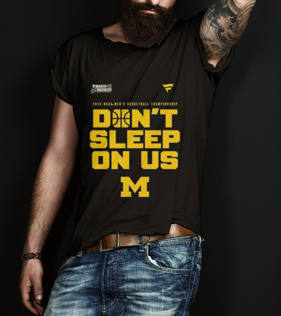 2026 Michigan Wolverines NCAA Men's Basketball Tournament March Madness Don't Sleep On Us T-Shirt