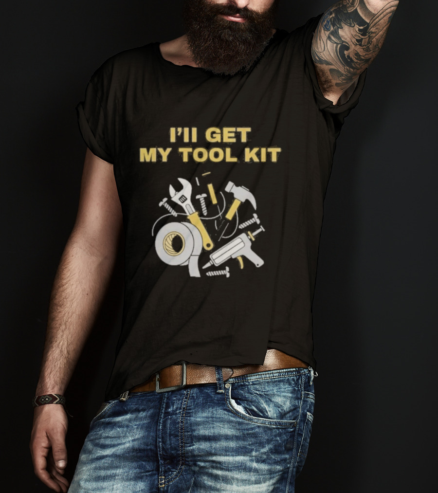 I'll Get My Tool Kit Duct Tape Wrench Hammer Screws T-Shirt