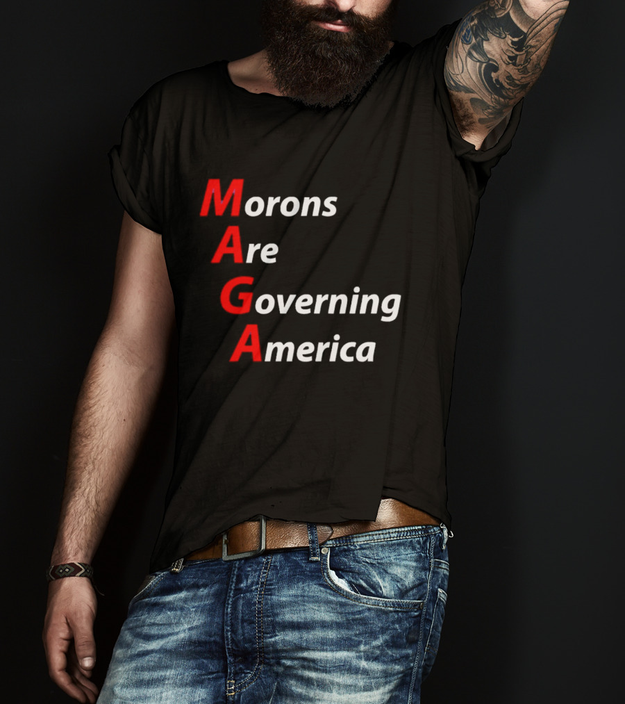 Morons Are Governing America MAGA T-Shirt