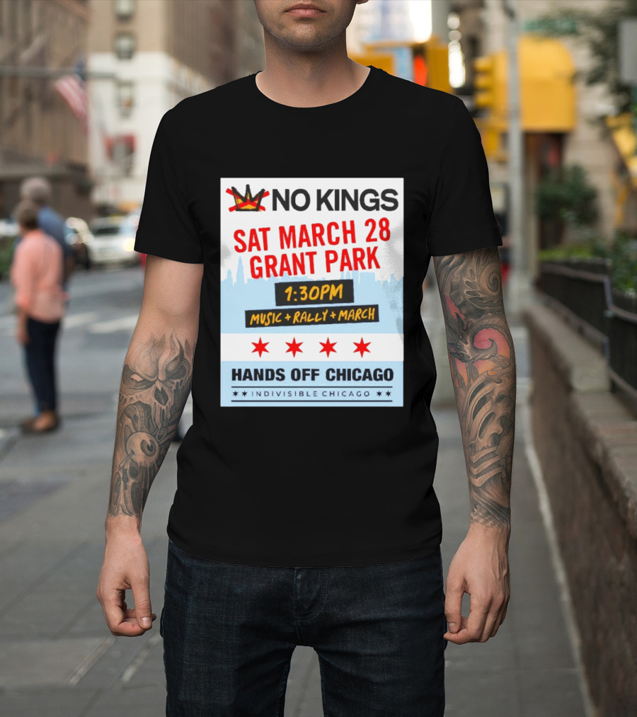 No Kings March 28 Grant Park Music Rally Hands Off Chicago Indivisible T-Shirt
