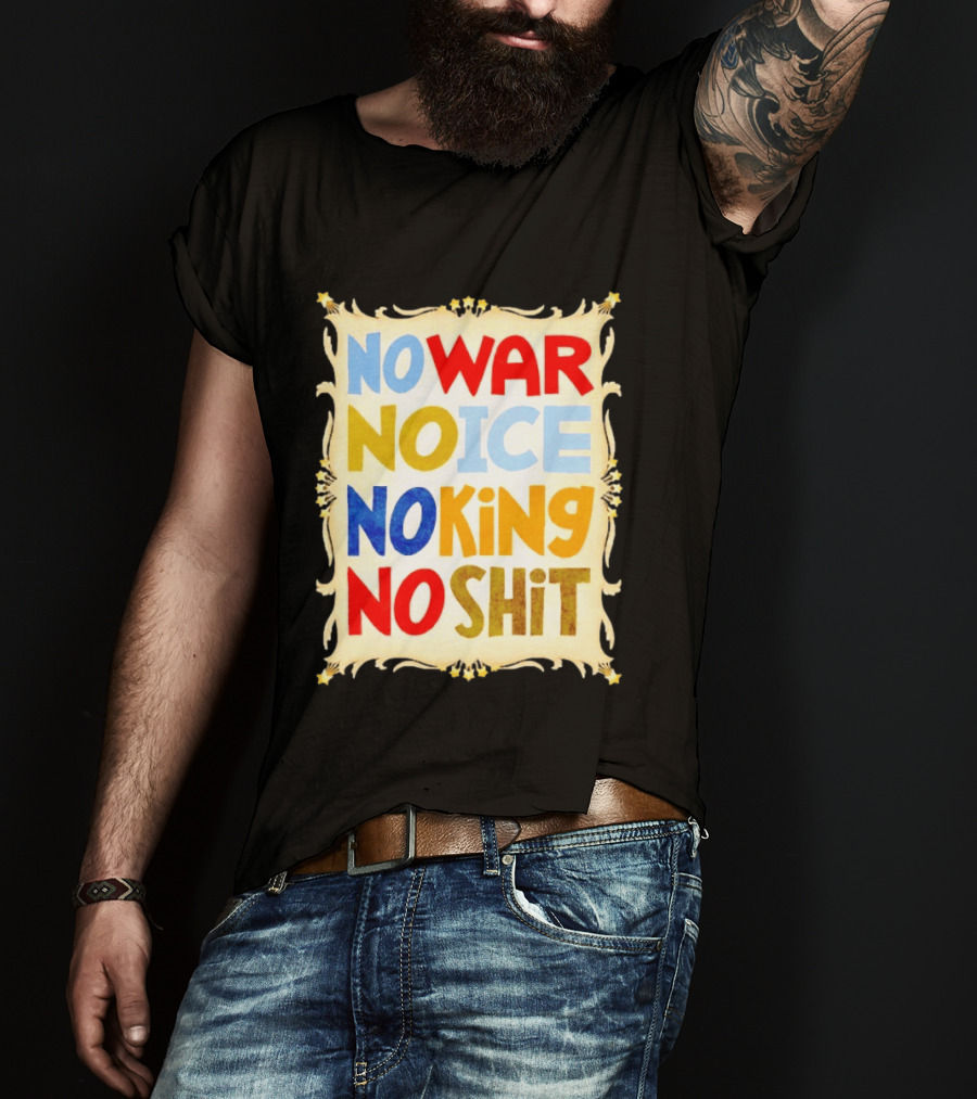 No War No Ice No King No Shit T-Shirt