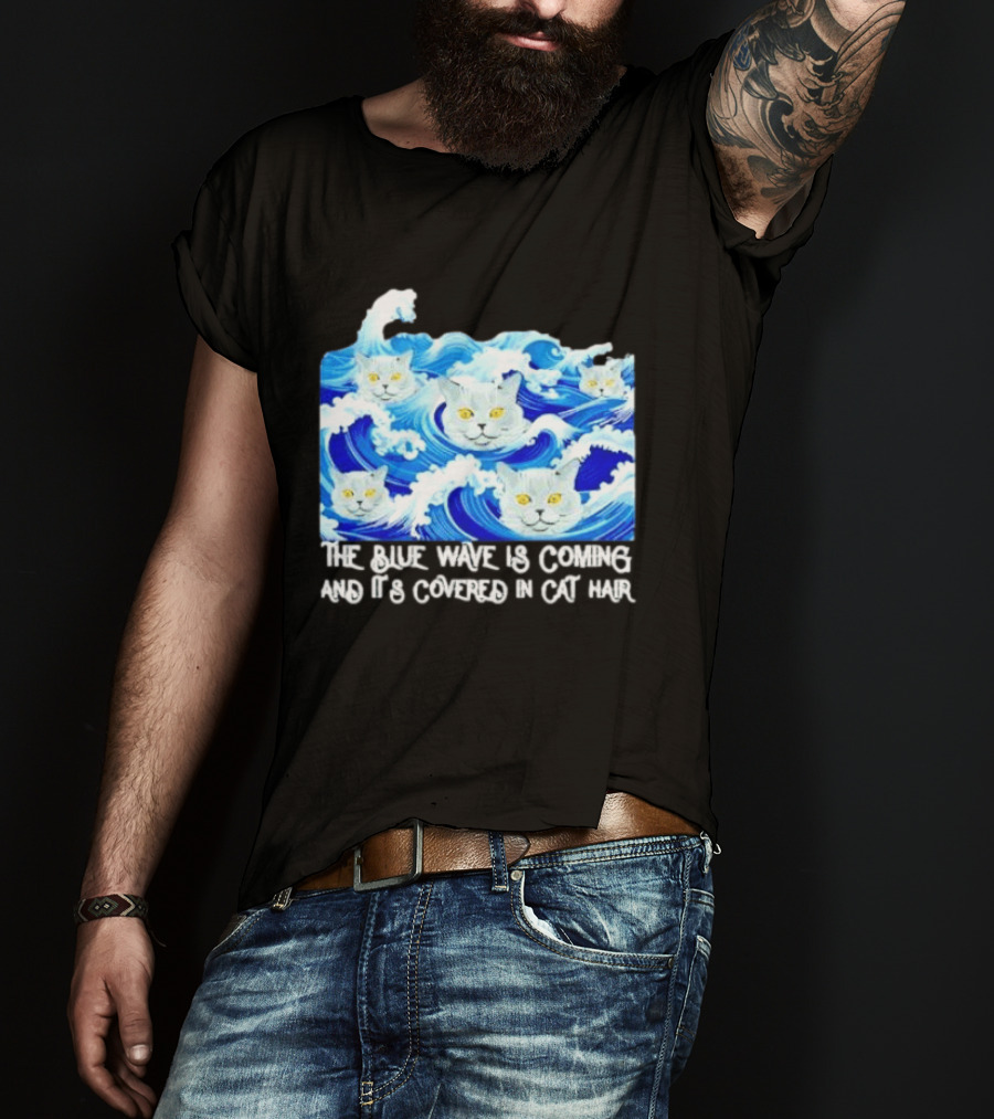 The Blue Wave Is Coming Covered In Cat Hair Cats For Kamala T-Shirt