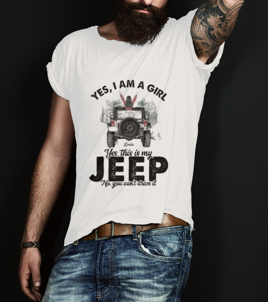 Yes I Am A Girl Yes This Is My Jeep No You Can't Drive It Rugged Adventure T-Shirt