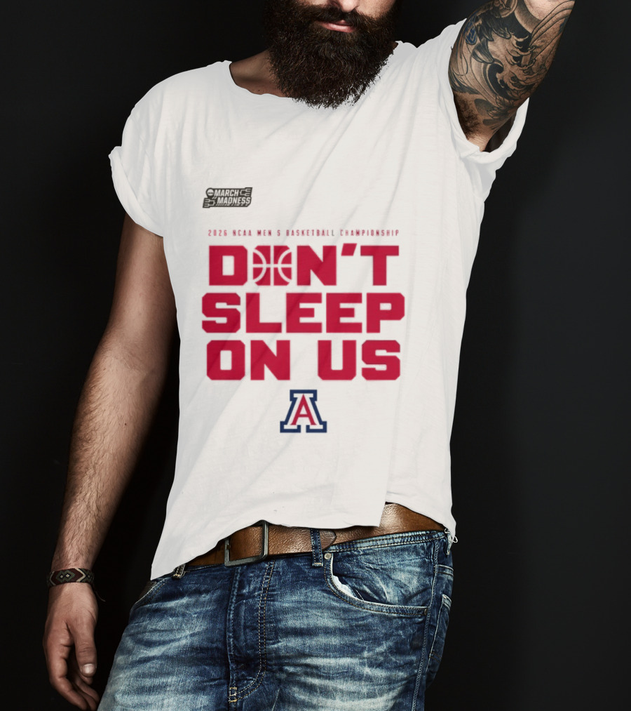 Arizona Wildcats Don't Sleep On Us 2026 NCAA Men's Basketball Tournament March Madness T-Shirt