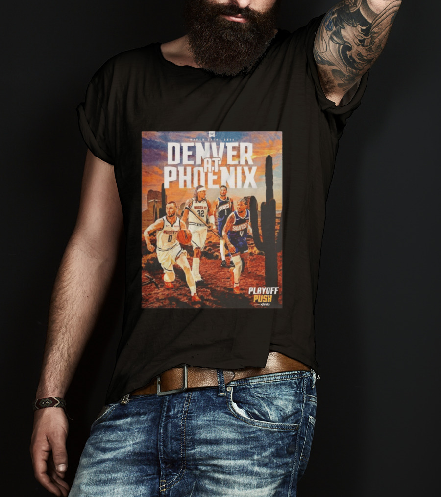 Denver At Phoenix Playoff Push Basketball Showdown In The Desert T-Shirt