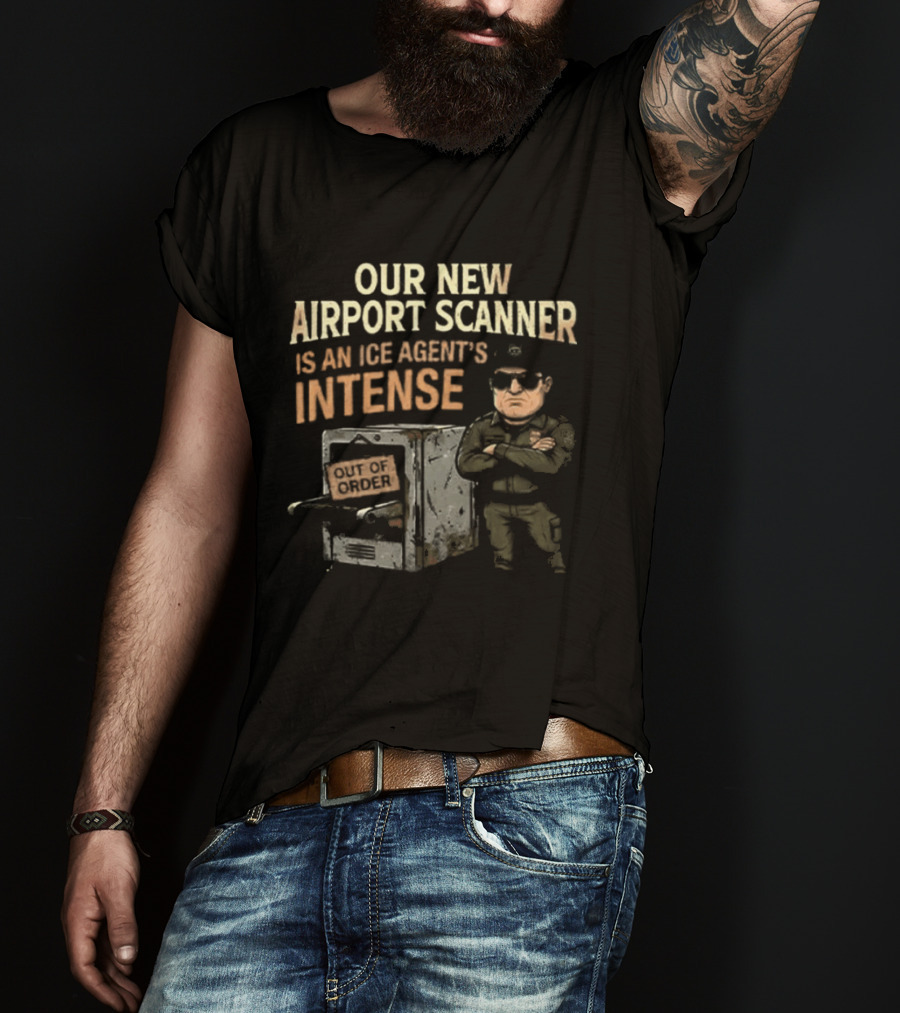 Our New Airport Scanner Is An Ice Agent's Intense T-Shirt