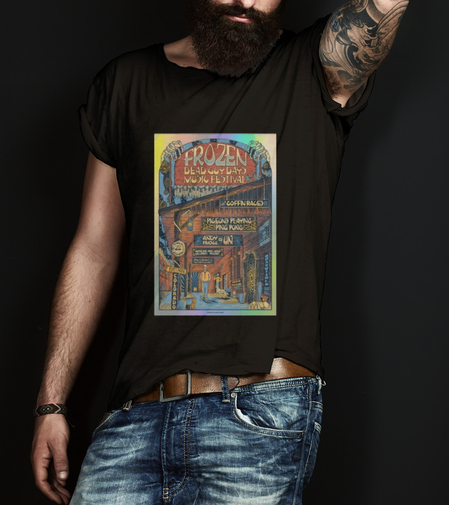 Frozen Dead Guy Days Music Festival 2026 Coffin Races Pigeons Playing Ping Pong Andy Frasco March 28 Estes Park Colorado T-Shirt