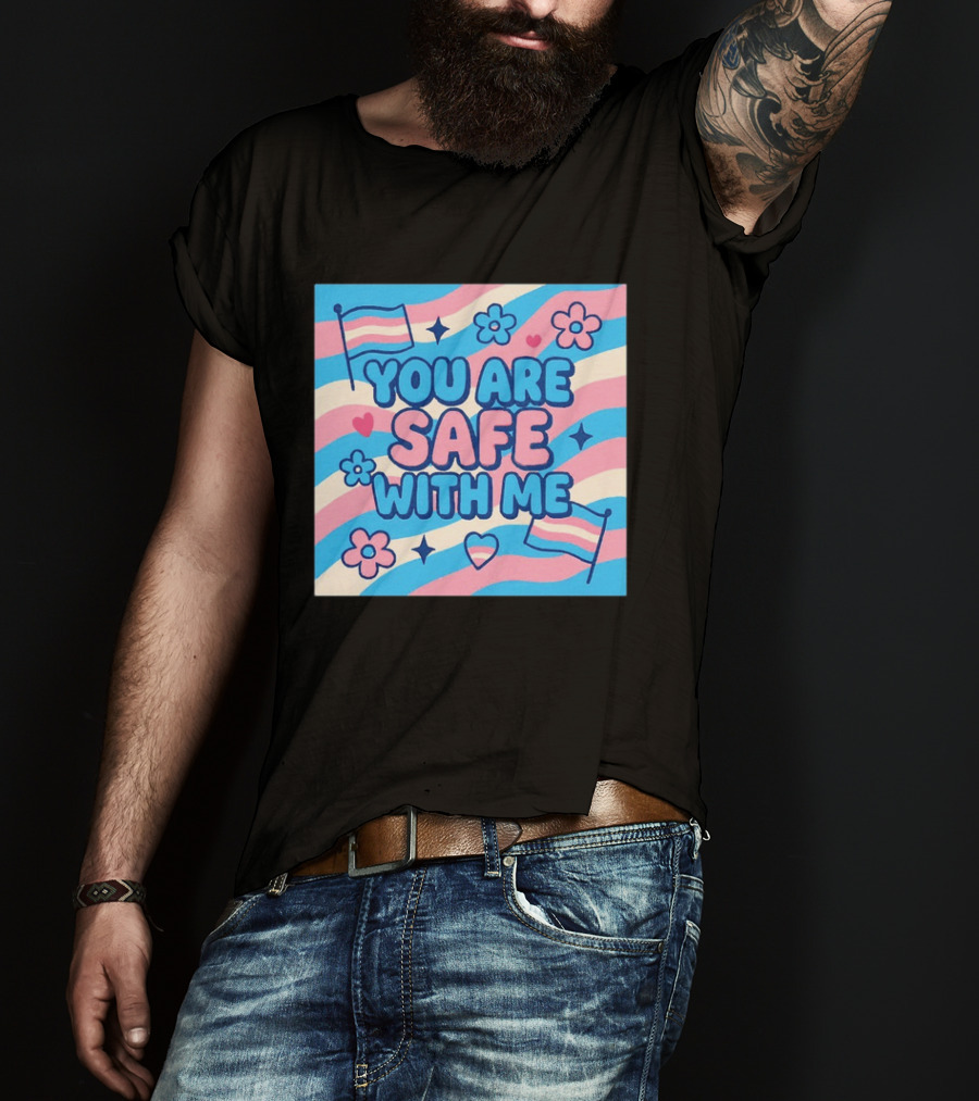 You Are Safe With Me Transgender Flag Heart Flowers And Stars T-Shirt