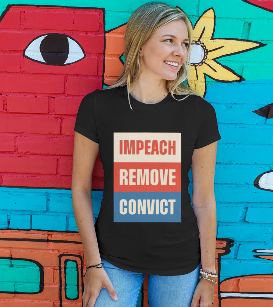 Impeach Remove Convict Political Expression T-Shirt