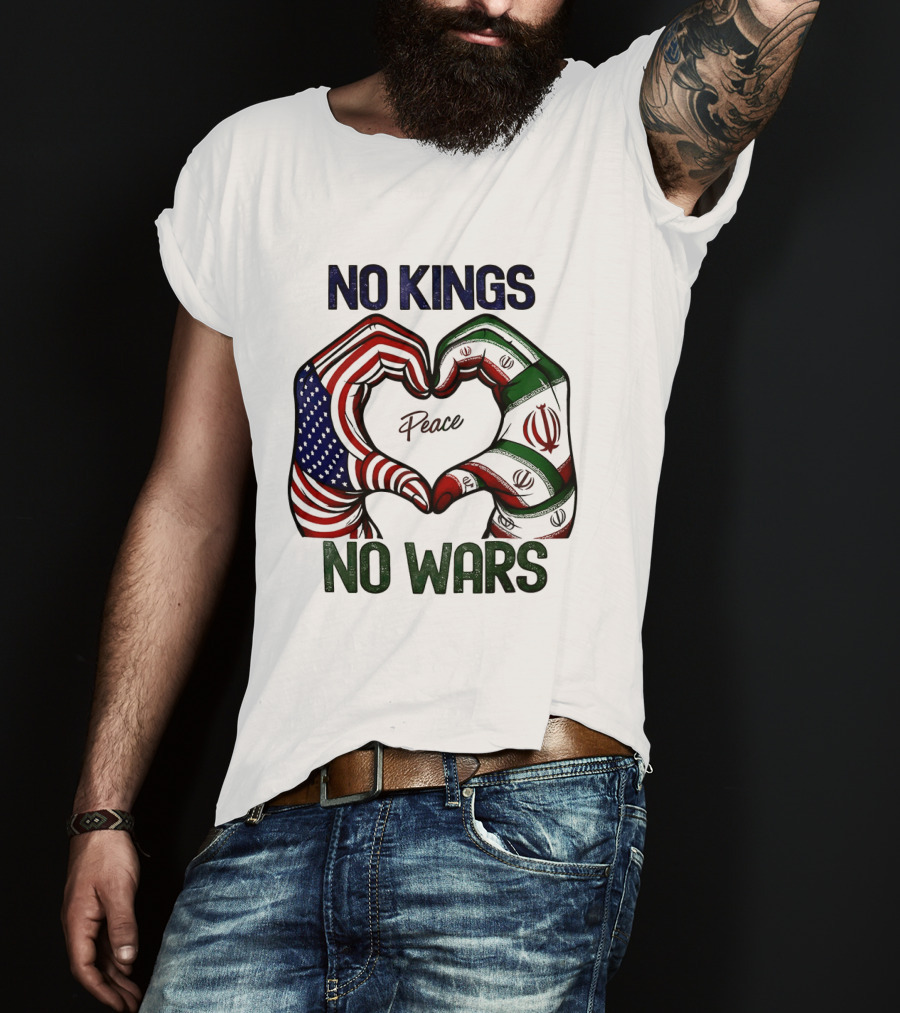 No Kings No Wars USA Iran Peace Heart Hands T-Shirt