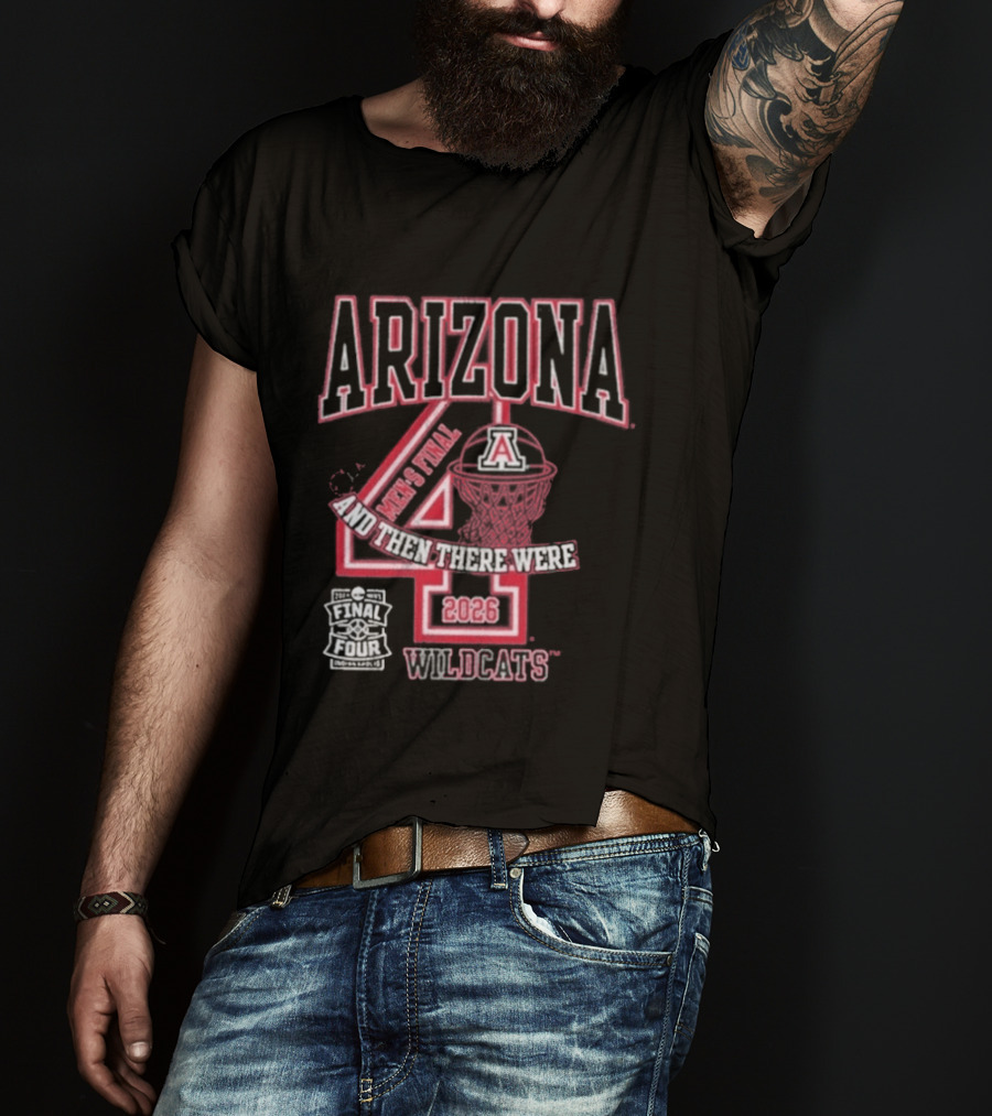 Arizona Wildcats 2026 Final Four Basketball And Then There Were Four T-Shirt