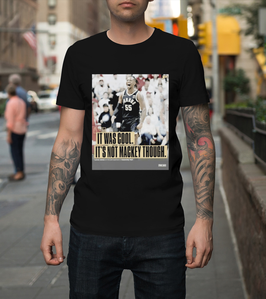 Purdue Basketball Lance Jones It Was Cool It's Not Mackey Though T-Shirt