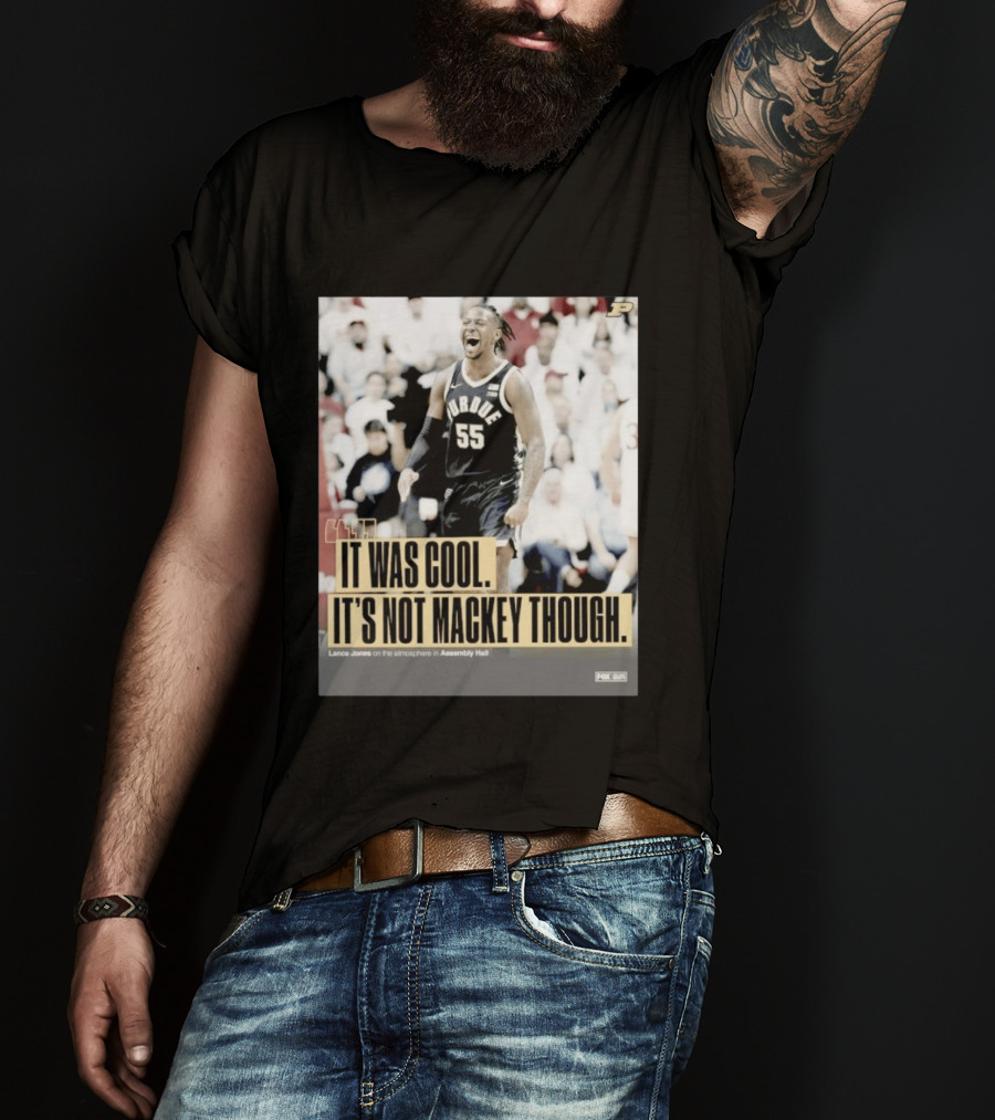 Purdue Basketball Lance Jones It Was Cool It's Not Mackey Though T-Shirt