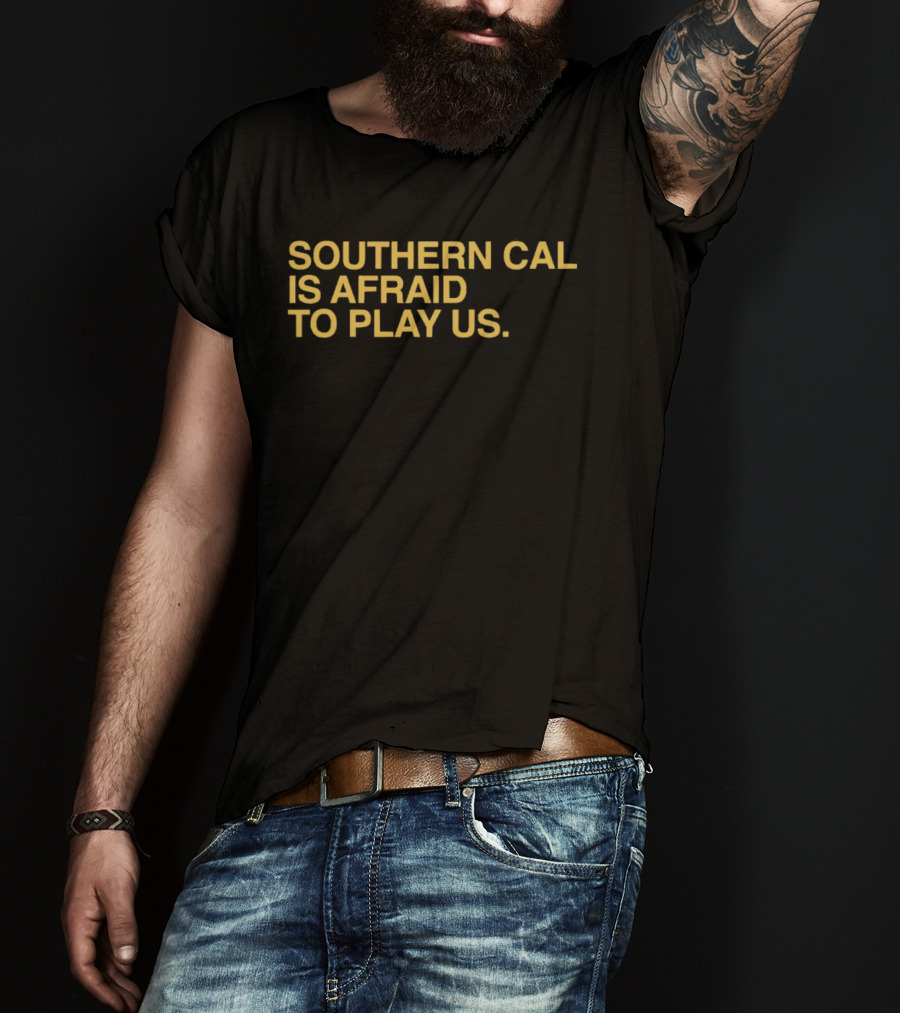 Notre Dame Southern Cal Is Afraid To Play Us Sports Rivalry T-Shirt