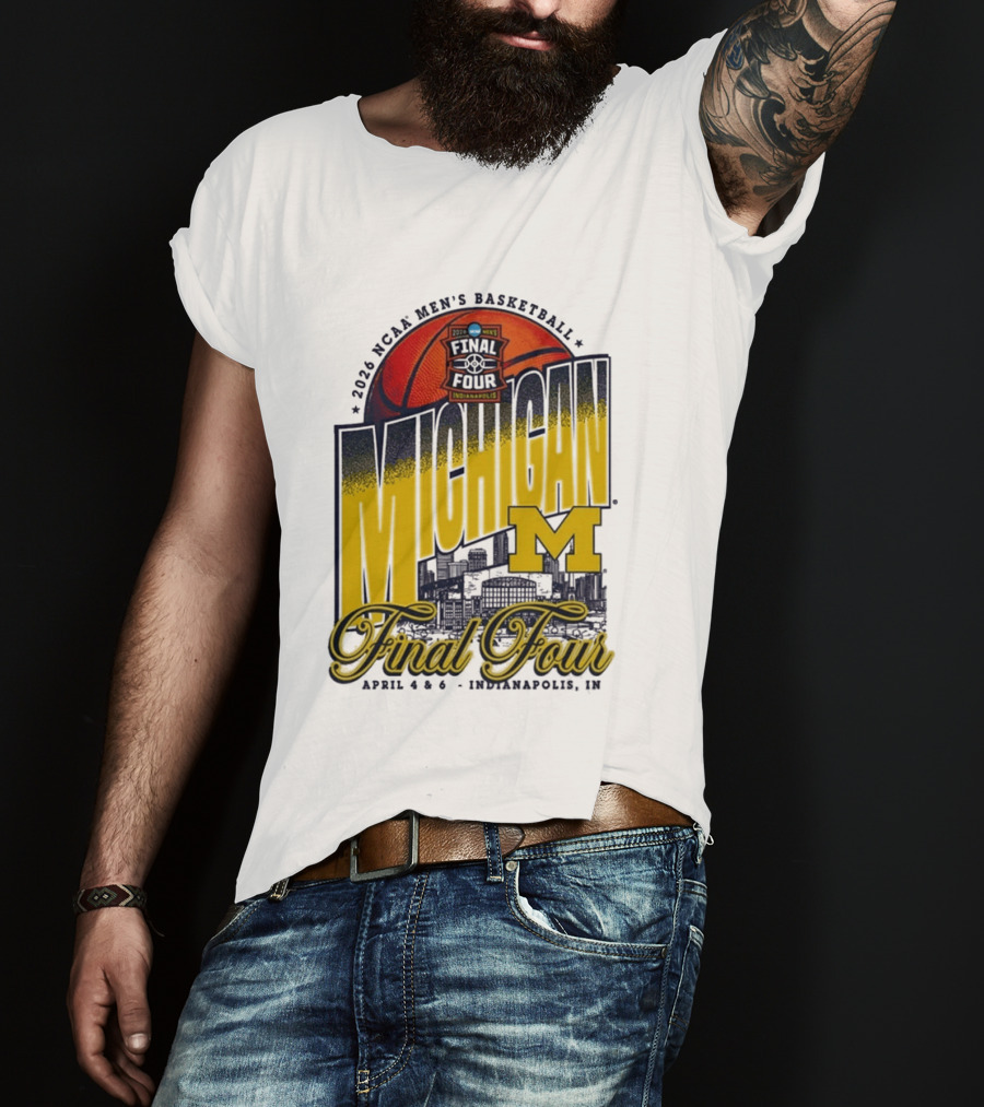2026 NCAA Men's Basketball Final Four Michigan April 4 6 Indianapolis T-Shirt