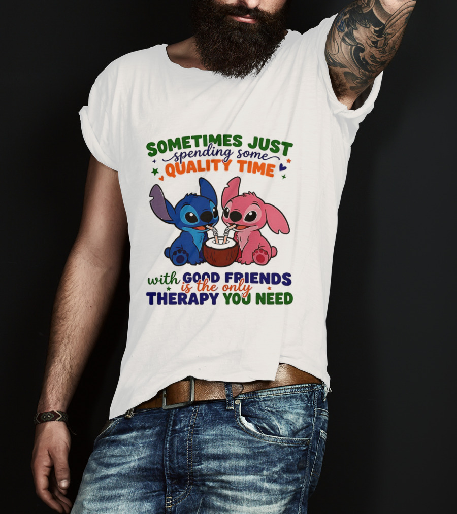 Sometimes Just Spending Some Quality Time With Good Friends Is The Only Therapy You Need Stitch And Angel T-Shirt