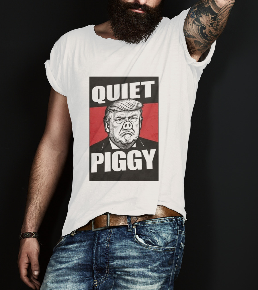 QUIET PIGGY Trump T-Shirt