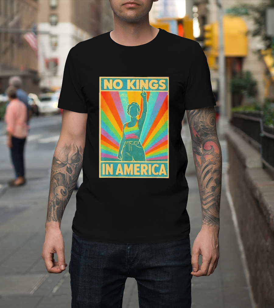 No Kings In America LGBTQ Pride Rainbow T-Shirt