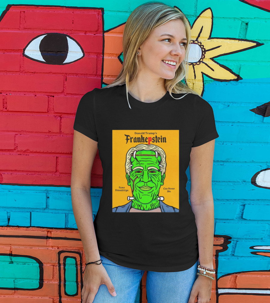Donald Trump's Frankepstein Some Friendships Can Never Die Halloween T-Shirt