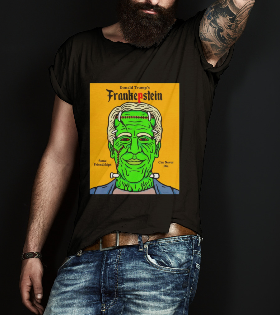 Donald Trump's Frankepstein Some Friendships Can Never Die Halloween T-Shirt