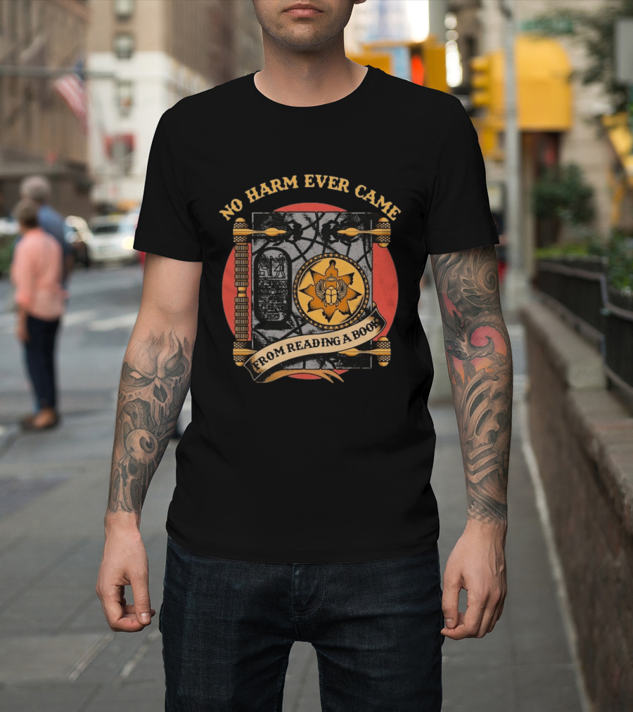 No Harm Ever Came From Reading A Book Egyptian Scarab Hieroglyphic Ancient T-Shirt