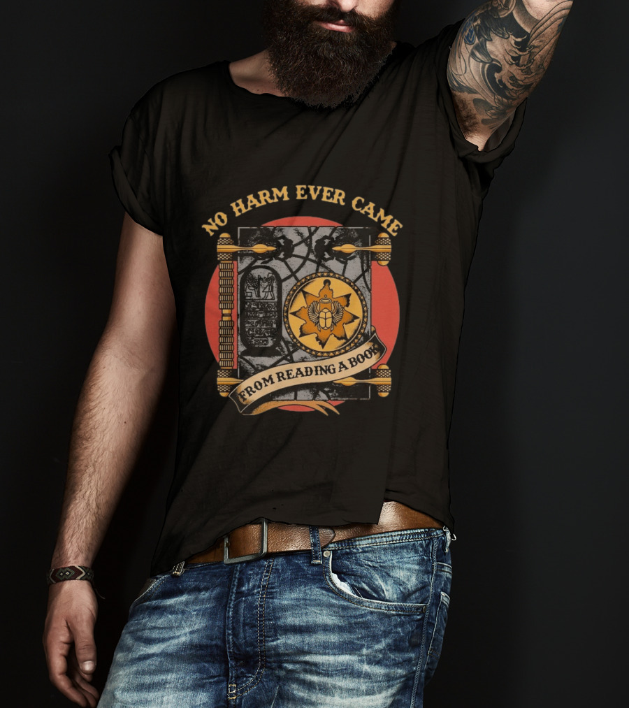 No Harm Ever Came From Reading A Book Egyptian Scarab Hieroglyphic Ancient T-Shirt