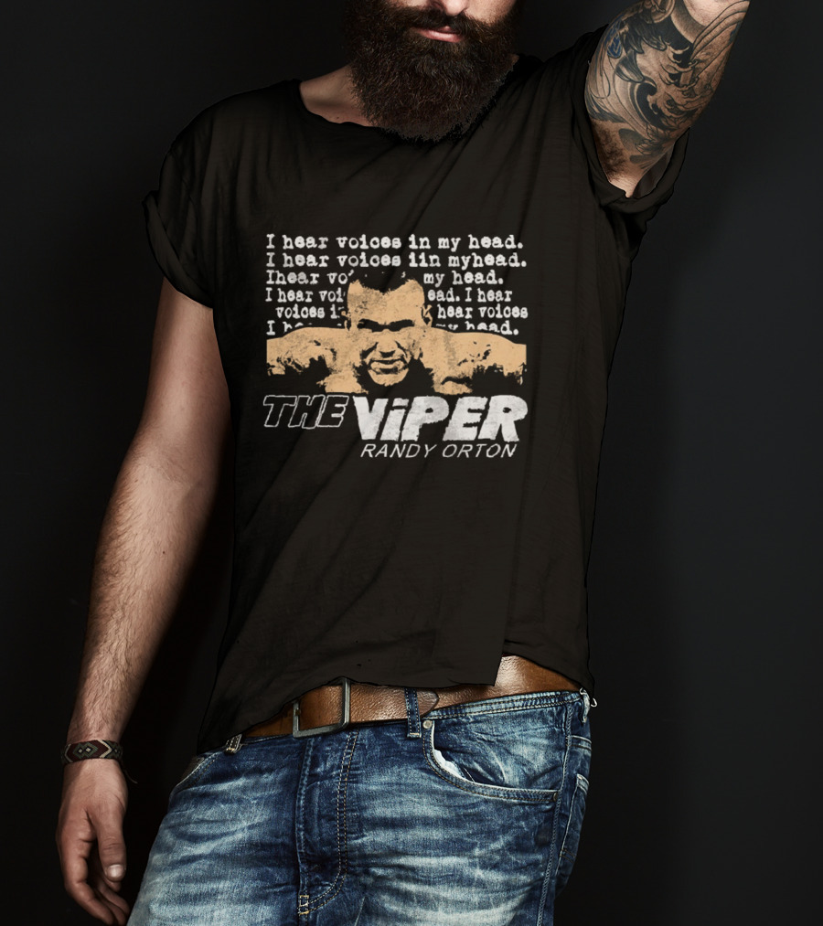 I Hear Voices In My Head The Viper Randy Orton T-Shirt