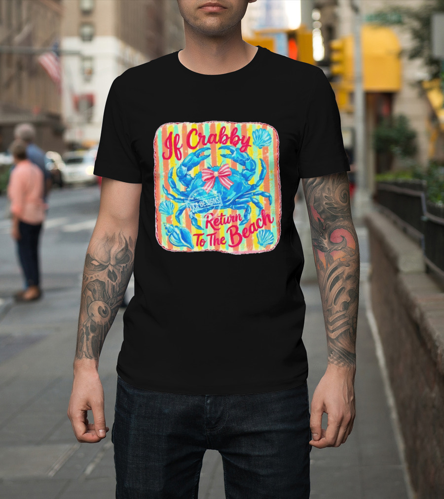 If Crabby Return To The Beach Crab Stripes And Shells T-Shirt